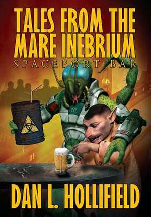 Tales From The Mare Inebrium de Dan L. Hollifield