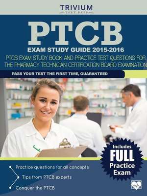 PTCB Exam Study Guide 2015-2016: PTCB Exam Study Book and Practice Test Questions for the Pharmacy Technician Certification Board Examination de Trivium Test Prep