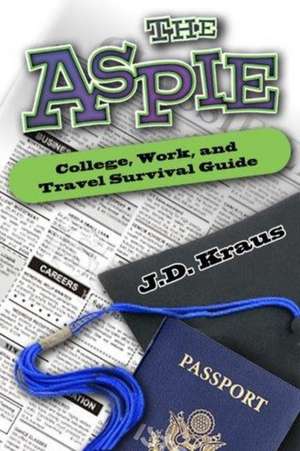 The Aspie College, Work, and Travel Survival Guide de J. D. Kraus