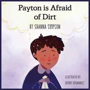 Payton Is Afraid of Dirt de Simpson, Shanna