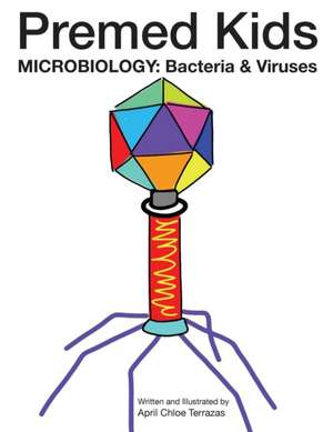 Premed Kids: Microbiology - Bacteria & Viruses de April Chloe Terrazas