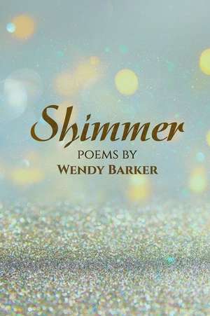 Shimmer de Wendy Barker