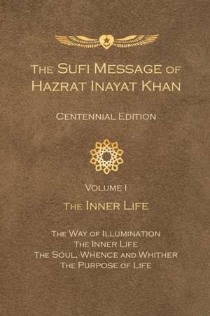 Sufi Message of Hazrat Inayat Khan: Volume 1 -- The Inner Life de Hazrat Inayat Khan