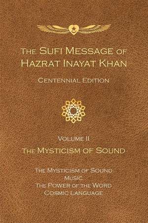 The Sufi Message of Hazrat Inayat Khan Vol. II: The Mysticism of Sound de Hazrat Inayat Khan