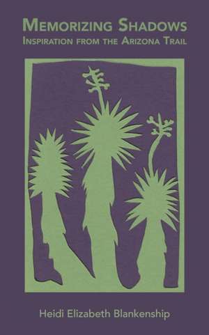 Memorizing Shadows de Heidi Elizabeth Blankenship