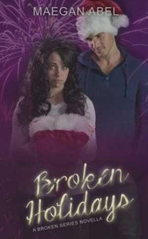 Broken Holidays de Maegan Abel