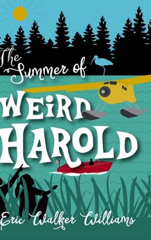 The Summer of Weird Harold de Eric Walker Williams