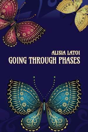 Going Through Phases de Alisia Latoi