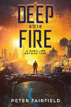 Deep Into The Fire de Peter Fairfield