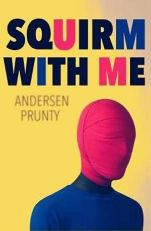 Squirm with Me: Horror Stories de Andersen Prunty