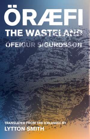 Oraefi: The Wasteland de Ófeigur Sigurðsson