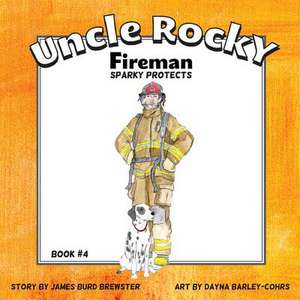 Uncle Rocky, Fireman #4 Sparky Protects de James Burd Brewster