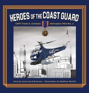 Captain Frank A. Erickson, USCG - Helicopter Pilot No. 1 de James Burd Brewster