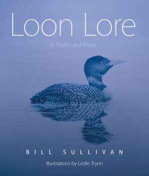 Loon Lore: In Poetry & Prose de William Sullivan