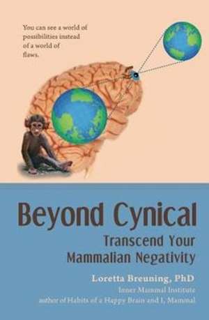 Beyond Cynical de Loretta Graziano Breuning