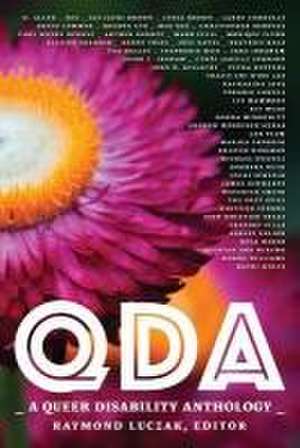 Qda: A Queer Disability Anthology de Raymond Luczak