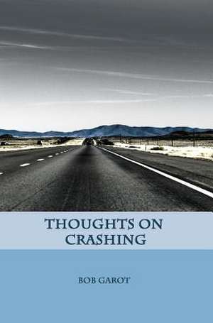 Thoughts on Crashing de Bob Garot