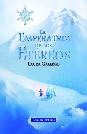 La Emperatriz de Los Etereos (Edicion Ilustrada) de Laura Gallego