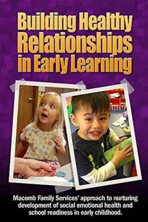 Building Healthy Relationships in Early Learning de Inc. Macomb Family Services