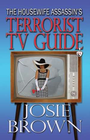 The Housewife Assassin's Terrorist TV Guide de Josie Brown