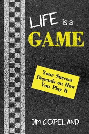 Life is a Game de Jim Copeland