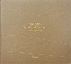 Kingdom of Sand and Cement: The Shifting Cultural Landscape of Saudi Arabia de Peter Bogaczewicz