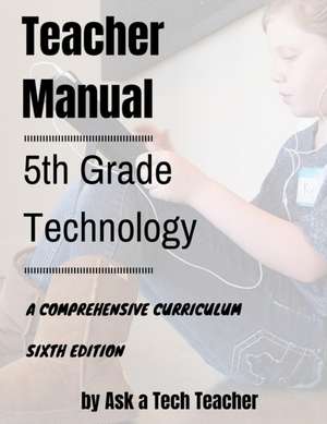 5th Grade Technology: A Comprehensive Curriculum de Jacqui Murray