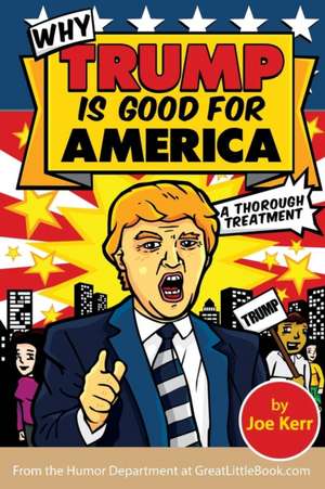 Why Trump Is Good for America de Joe Kerr