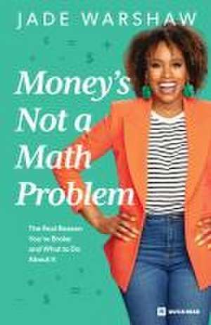 Money Is Not a Math Problem de Jade Warshaw