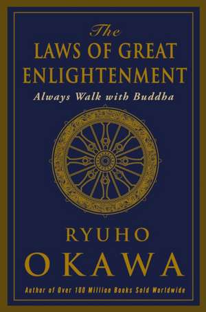 The Laws of Great Enlightenment: Always Walk with Buddha de Ryuho Okawa