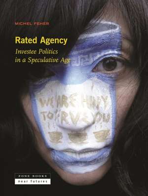 Rated Agency – Investee Politics in a Speculative Age de Michel Feher