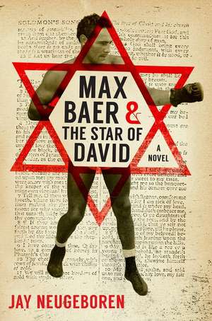 Max Baer and the Star of David: A Novel de Jay Neugeboren