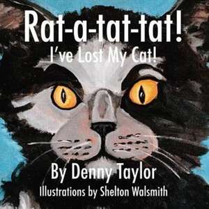 Rat-a-tat-tat! I've Lost My Cat! de Denny Taylor