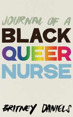 Journal of a Black Queer Nurse de Britney Daniels