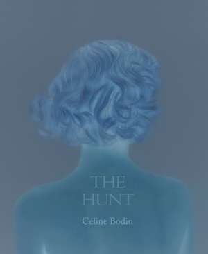 Céline Bodin: The Hunt de Celine Bodin