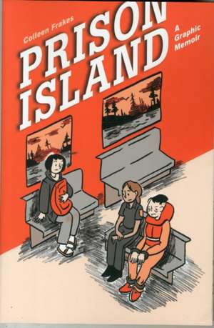 Prison Island: A Graphic Memoir de Ms. Colleen Frakes