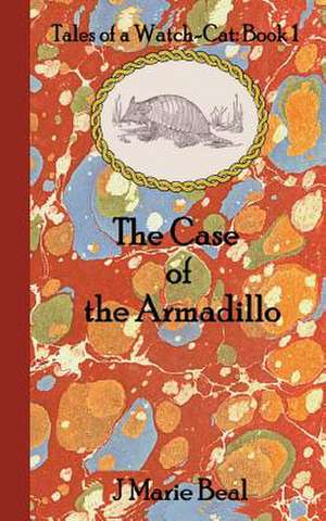 The Case of the Armadillo de J Marie Beal