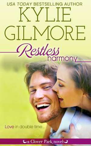 Restless Harmony de Kylie Gilmore