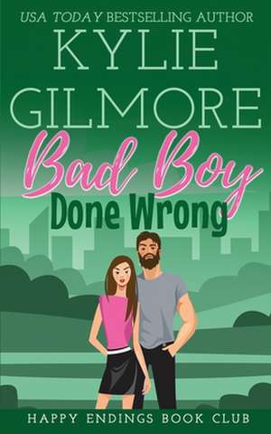 Bad Boy Done Wrong de Kylie Gilmore