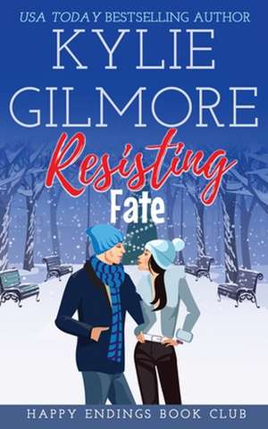 Resisting Fate de Kylie Gilmore