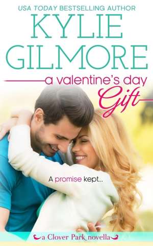 A Valentine's Day Gift de Kylie Gilmore