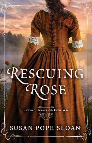 Rescuing Rose de Susan Pope Sloan