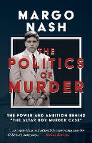 The Politics of Murder de Margo Nash