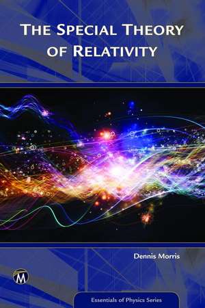 The Special Theory of Relativity de Etc Morris, Dennis