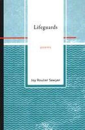 Lifeguards de Joy Roulier Sawyer