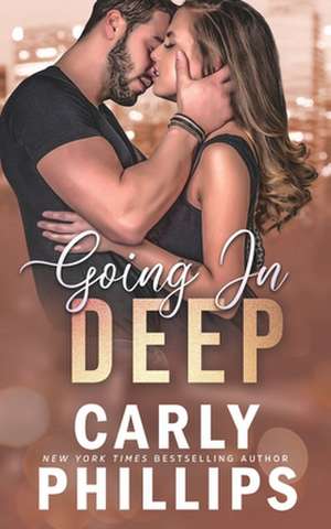 Going in Deep de Carly Phillips