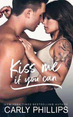 Kiss Me If You Can de Carly Phillips