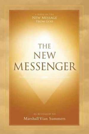 The New Messenger de Marshall Vian Summers