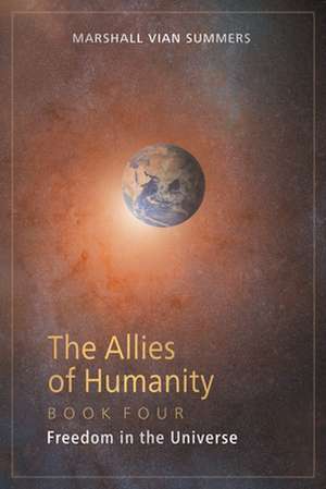 The Allies of Humanity Book Four de Marshall Vian Summers