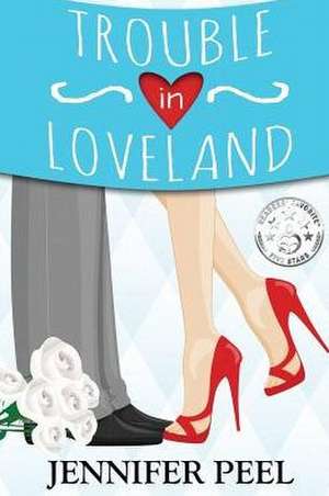 Trouble In Loveland de Jennifer Peel